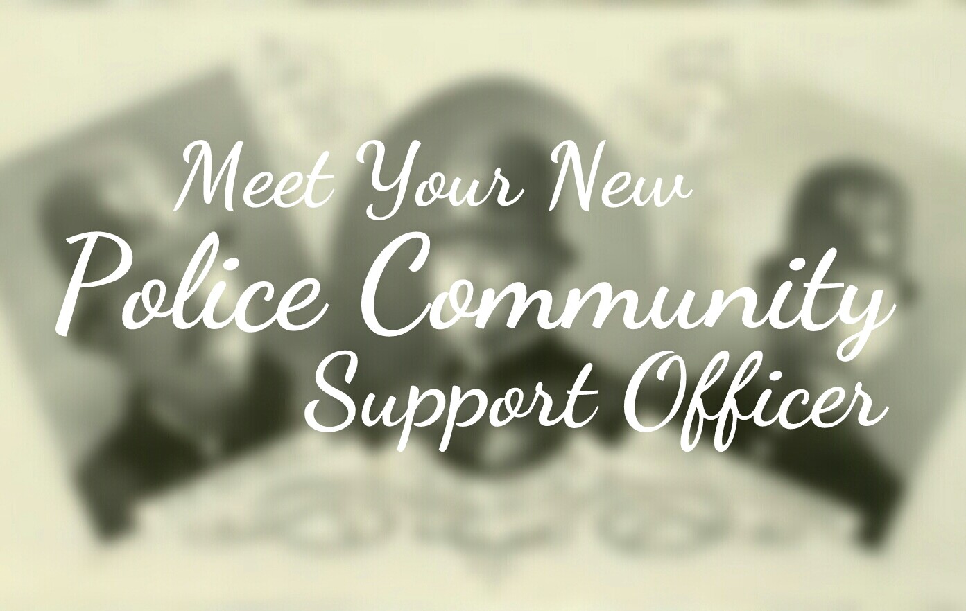 Meet you new Police Community Support Officer header