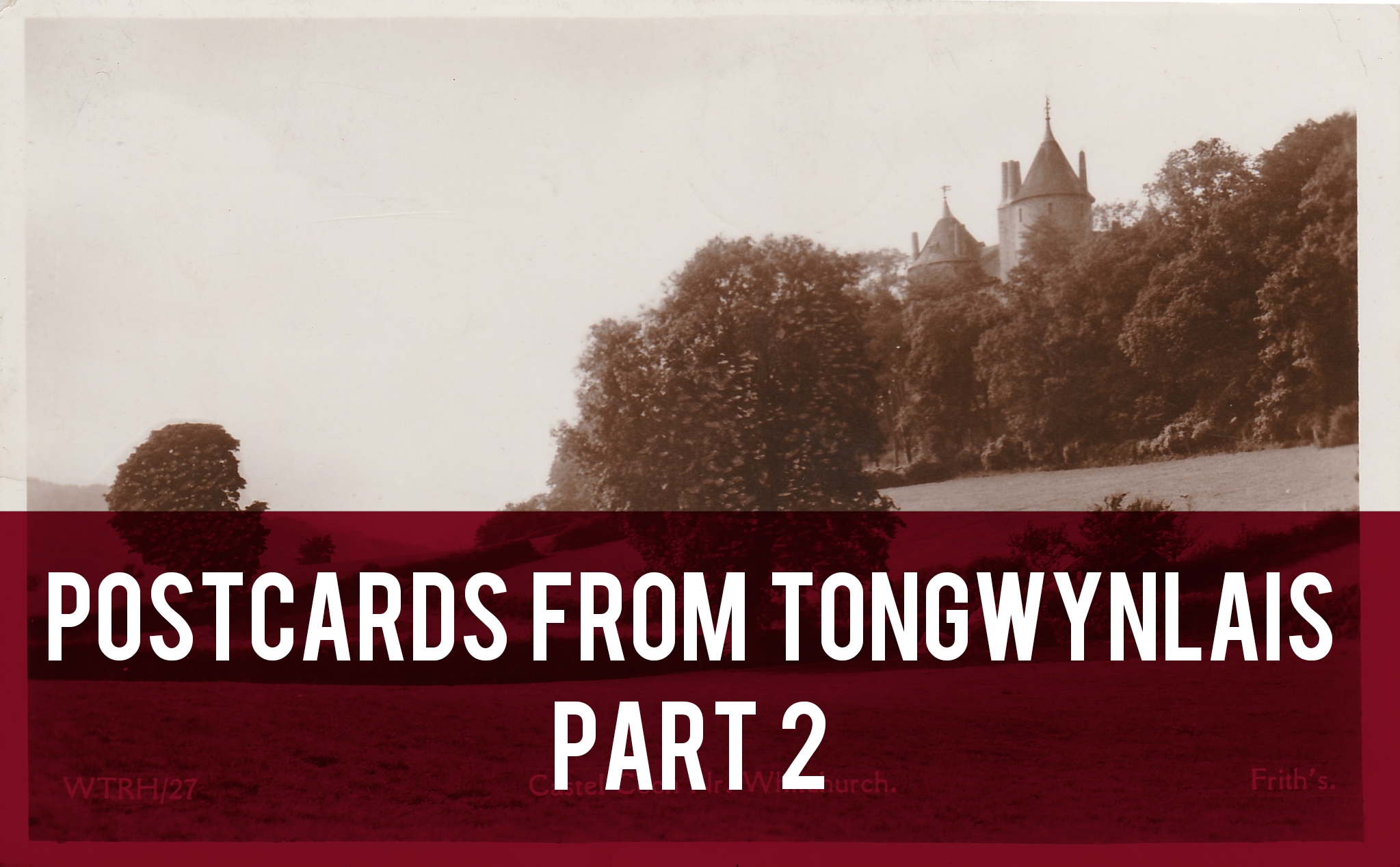 Postcards from Tongwynlais Part 2 header
